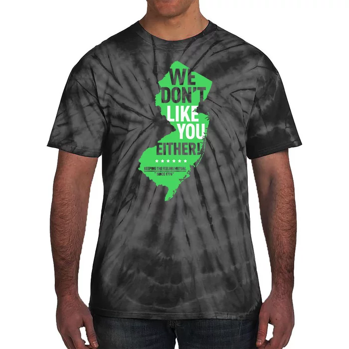 We DonT Like You Either New Jersey New York Rivalry Tie-Dye T-Shirt