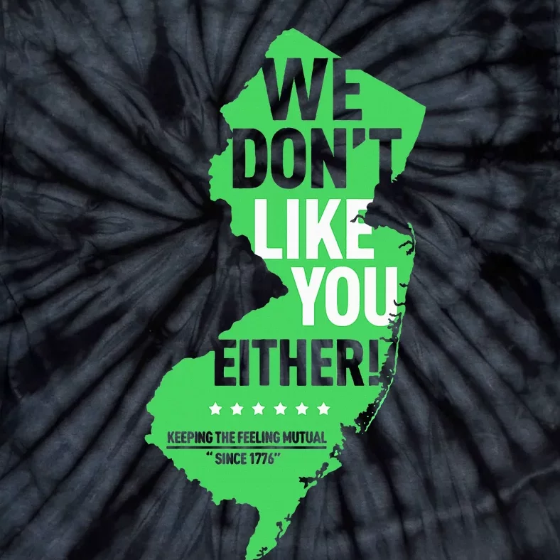 We DonT Like You Either New Jersey New York Rivalry Tie-Dye T-Shirt