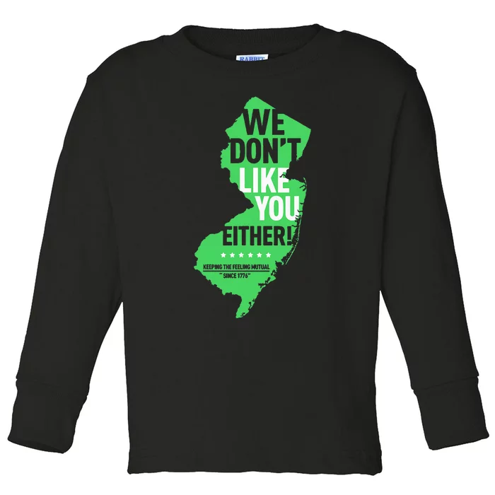 We DonT Like You Either New Jersey New York Rivalry Toddler Long Sleeve Shirt