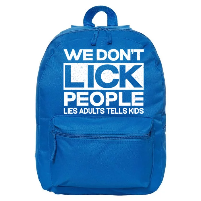 We Don't Lick People Lies Adults Tell Adult Humor Meaningful Gift 16 in Basic Backpack