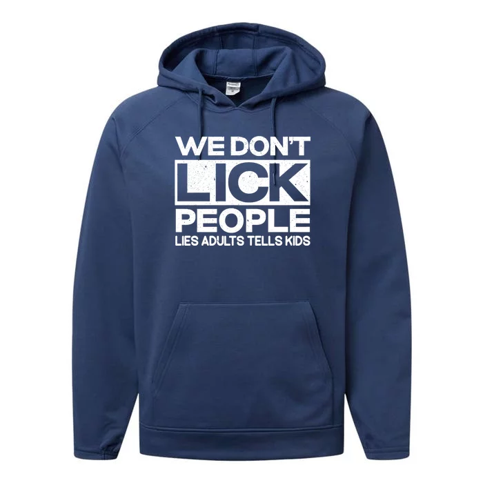 We Don't Lick People Lies Adults Tell Adult Humor Meaningful Gift Performance Fleece Hoodie