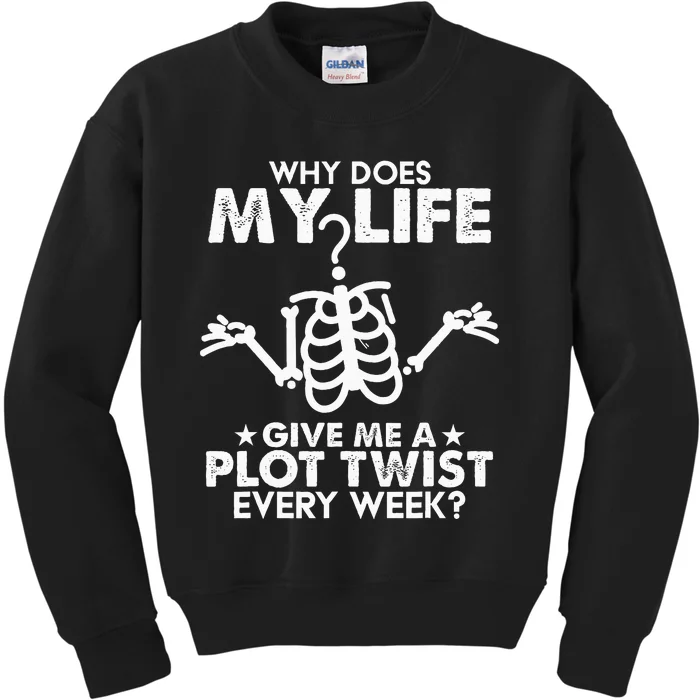 Why Does My Life Give Me A Plot Twist Every Week Kids Sweatshirt