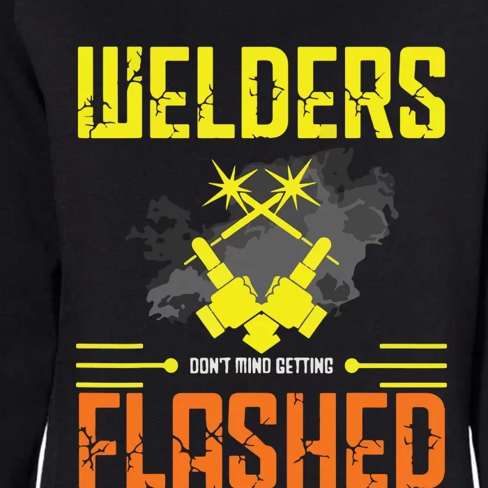 Welders Don't Mind Getting Flashed Welding Welder Womens California Wash Sweatshirt