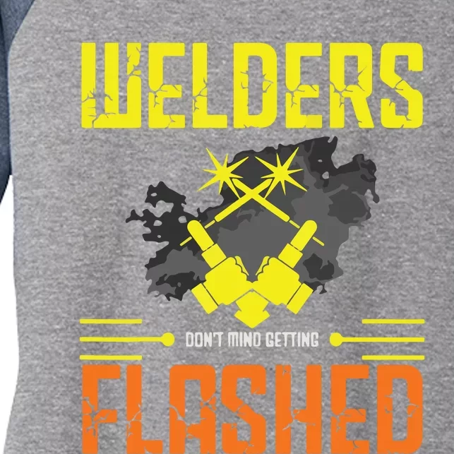 Welders Don't Mind Getting Flashed Welding Welder Women's Tri-Blend 3/4-Sleeve Raglan Shirt