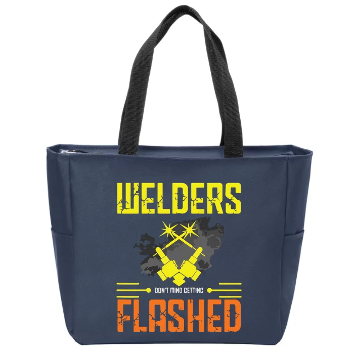 Welders Don't Mind Getting Flashed Welding Welder Zip Tote Bag