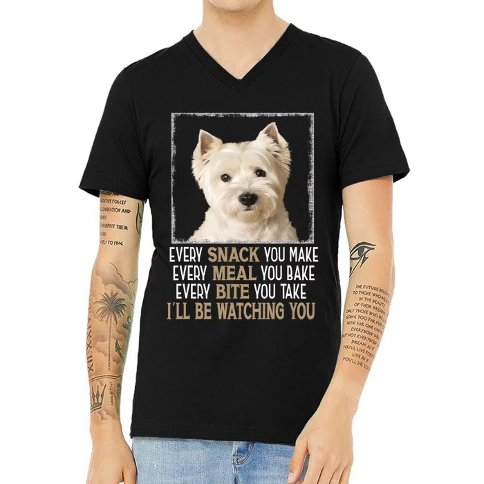 Westie Dog Meme Every Snack You Make Ill Be Watching You V-Neck T-Shirt