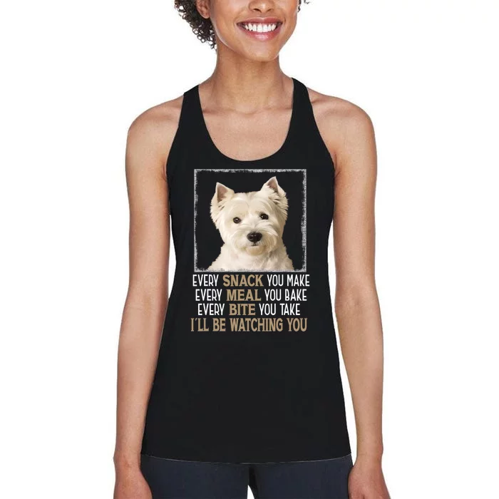 Westie Dog Meme Every Snack You Make Ill Be Watching You Women's Racerback Tank