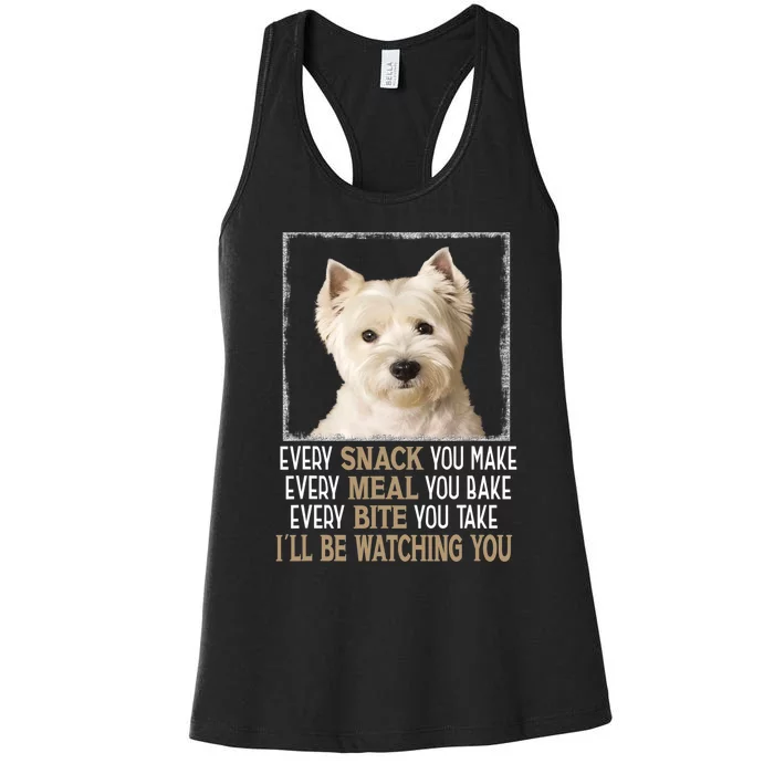 Westie Dog Meme Every Snack You Make Ill Be Watching You Women's Racerback Tank