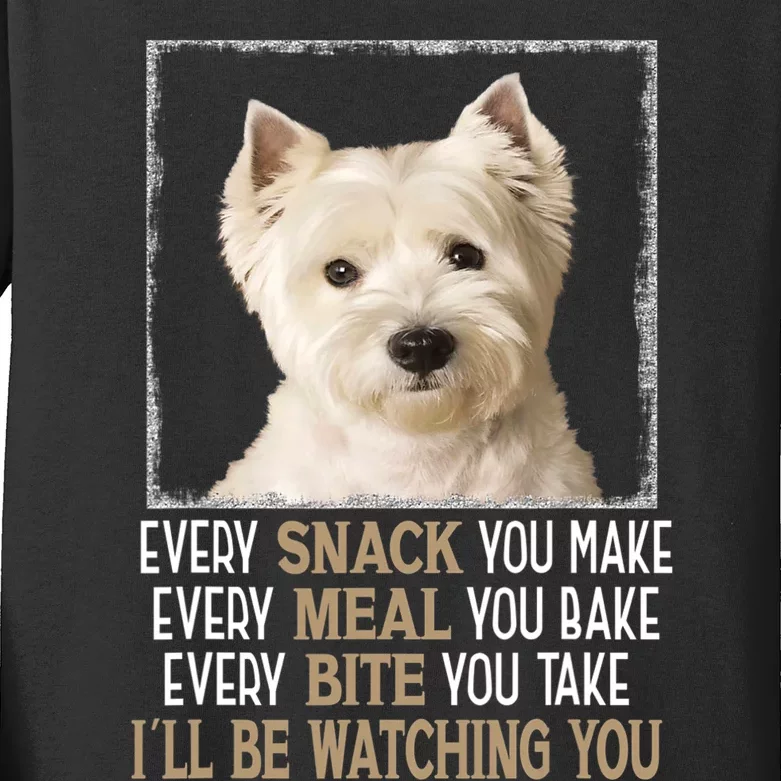 Westie Dog Meme Every Snack You Make Ill Be Watching You Kids Long Sleeve Shirt