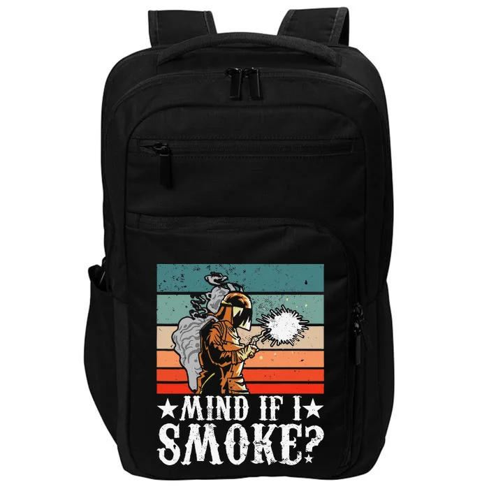 Welder Dad Mind If I Smoke for Welding Grandpa and Welders Impact Tech Backpack