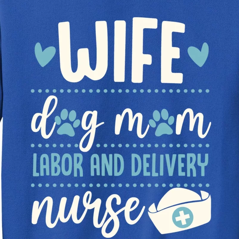 Wife Dog Mom Labor And Delivery Nurse Valentines Day Love Gift Tall Sweatshirt