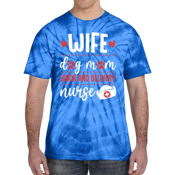 Wife Dog Mom Labor And Delivery Nurse Valentines Day Love Gift Tie-Dye T-Shirt