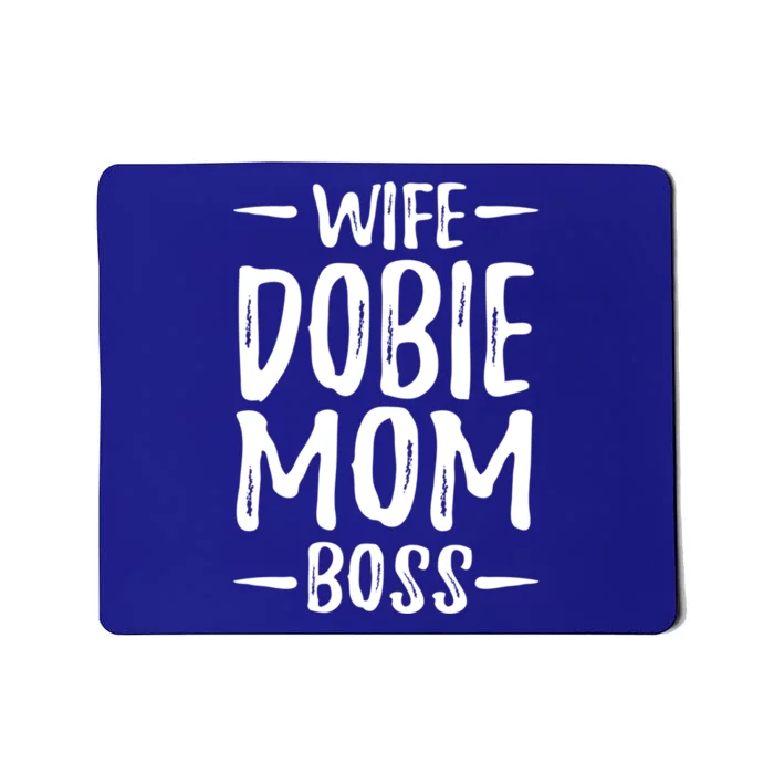 Wife Dobie Mom Boss For Dober Dog Mom Gift Mousepad