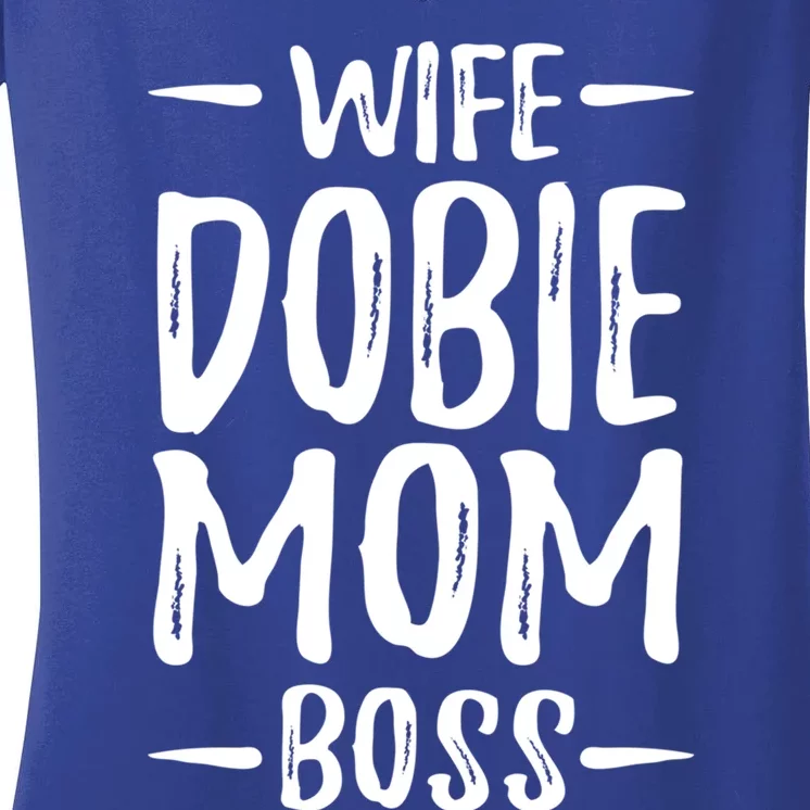 Wife Dobie Mom Boss For Dober Dog Mom Gift Women's V-Neck T-Shirt