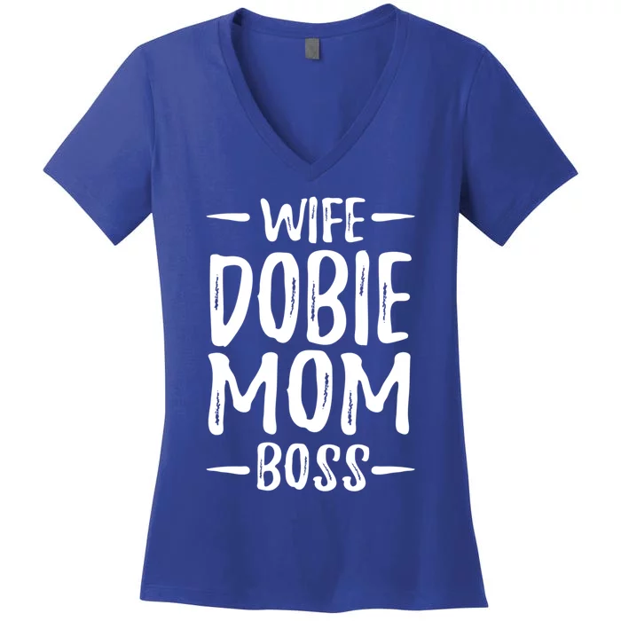 Wife Dobie Mom Boss For Dober Dog Mom Gift Women's V-Neck T-Shirt