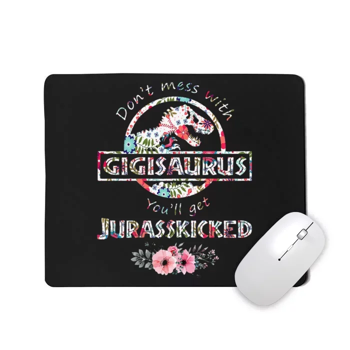 Womens Don't Mess With Gigisaurus You'll Get Jurasskicked Mousepad