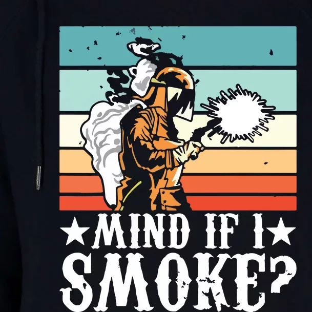 Welder Dad Mind If I Smoke For Welding Grandpa And Welders Womens Funnel Neck Pullover Hood