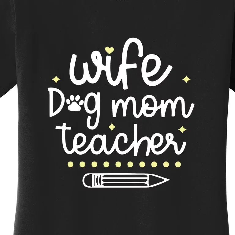 Wife Dog Mom Teacher Mother's Day Gift Women's T-Shirt