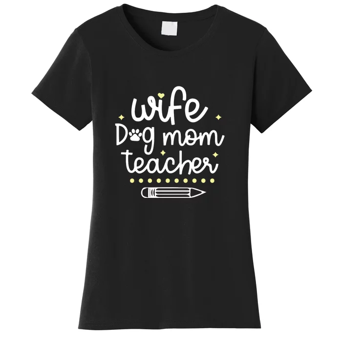 Wife Dog Mom Teacher Mother's Day Gift Women's T-Shirt