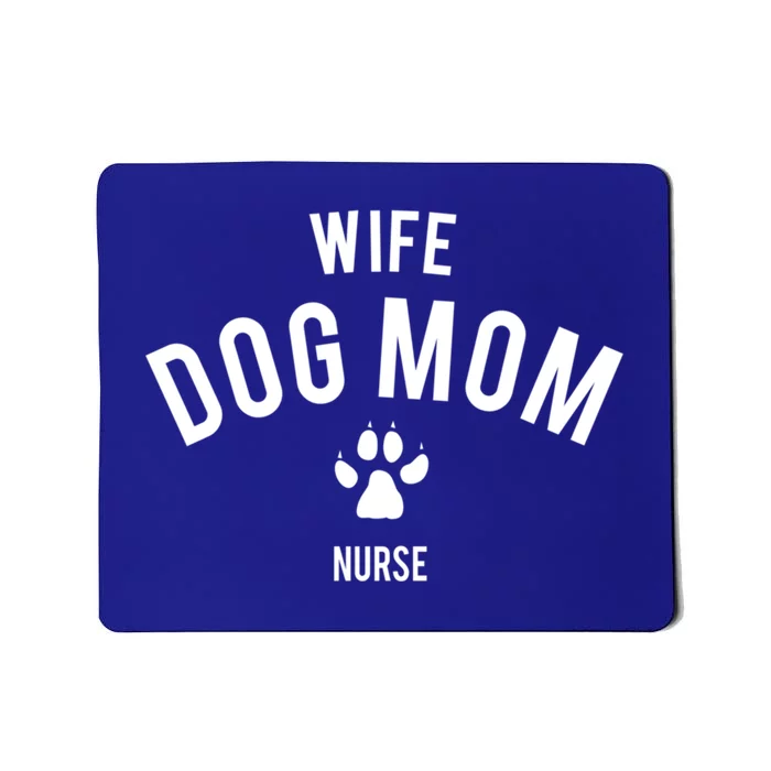 Wife Dog Mom Nurse Great Gift Funny Gift Mousepad