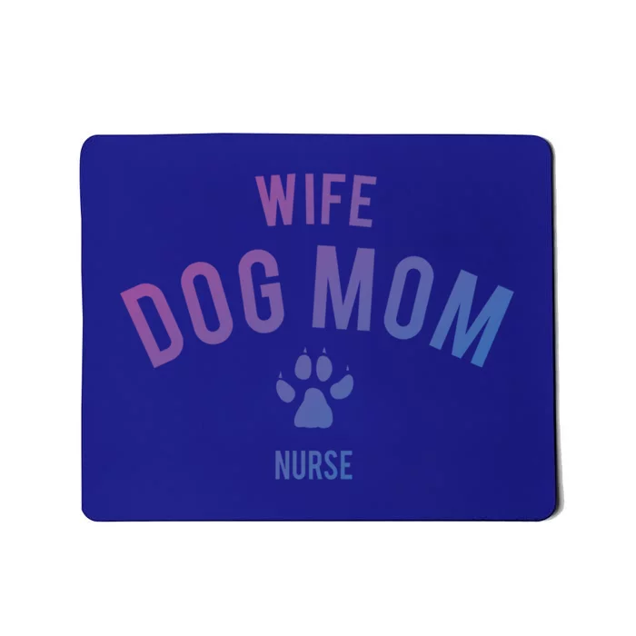 Wife Dog Mom Nurse Great Gift Funny Gift Mousepad