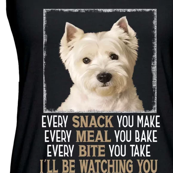 Westie Dog Meme Every Snack You Make Ill Be Watching You Ladies Essential Flowy Tank