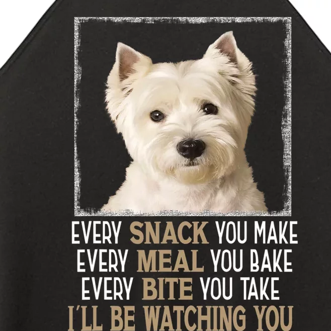 Westie Dog Meme Every Snack You Make Ill Be Watching You Women’s Perfect Tri Rocker Tank