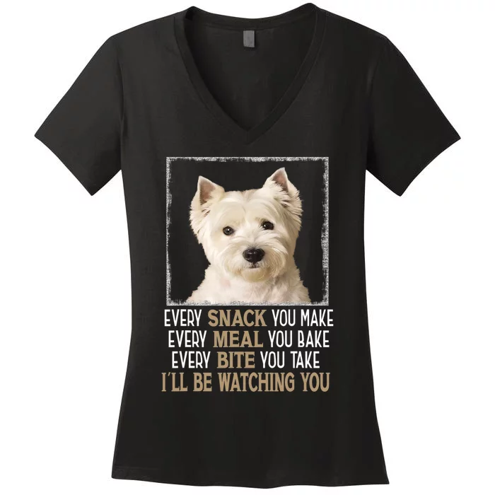 Westie Dog Meme Every Snack You Make Ill Be Watching You Women's V-Neck T-Shirt