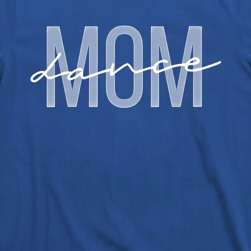 Wo Dance Mom Funny Dance Mom Mother's Day Funny Gift T-Shirt