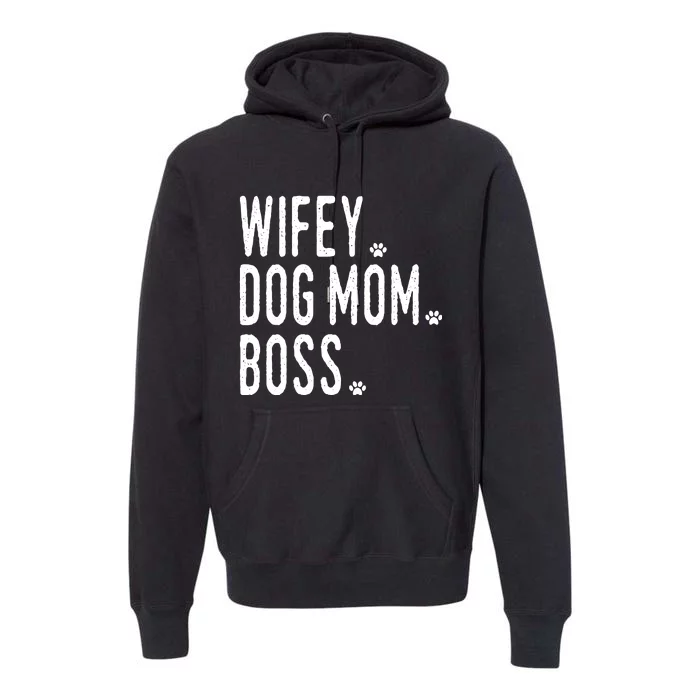 Wifey, Dog Mom, Boss Sweatshirt Premium Hoodie