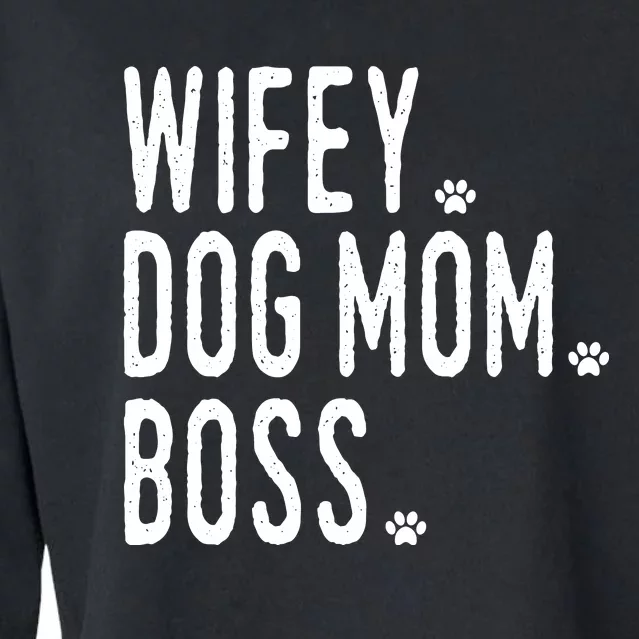 Wifey, Dog Mom, Boss Sweatshirt Cropped Pullover Crew