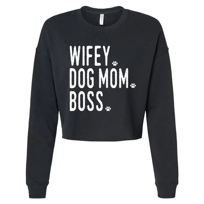 Wifey, Dog Mom, Boss Sweatshirt Cropped Pullover Crew