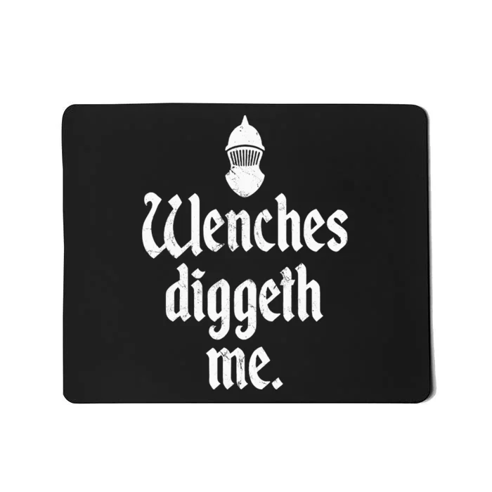 Wenches Diggeth Me Funny Renaissance Fair Medieval Festival Mousepad