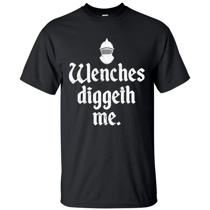 Wenches Diggeth Me Renaissance Fair Vikings Ren Faire Tall T-Shirt