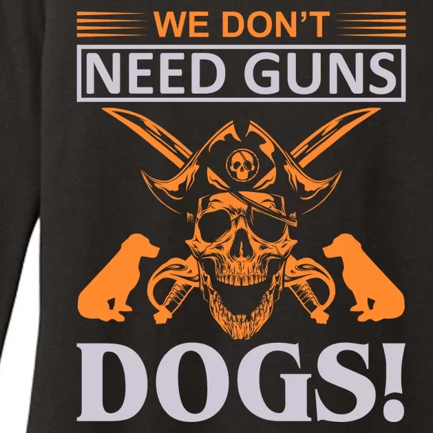 We Don't Need Guns Dogs Womens CVC Long Sleeve Shirt