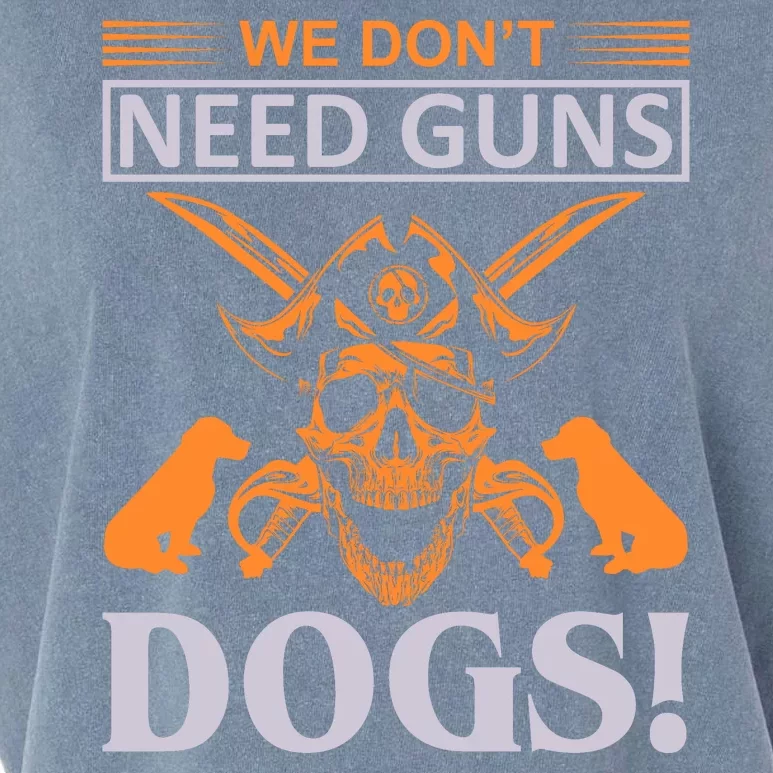 We Don't Need Guns Dogs Garment-Dyed Women's Muscle Tee