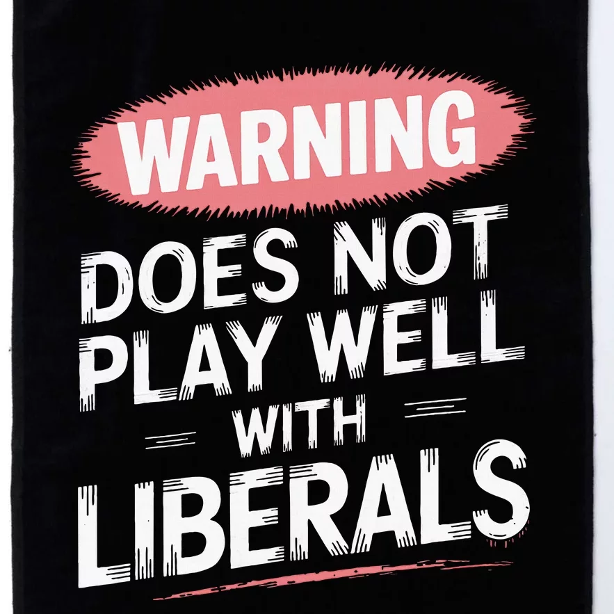 Warning Does Not Play Well With Liberals Platinum Collection Golf Towel