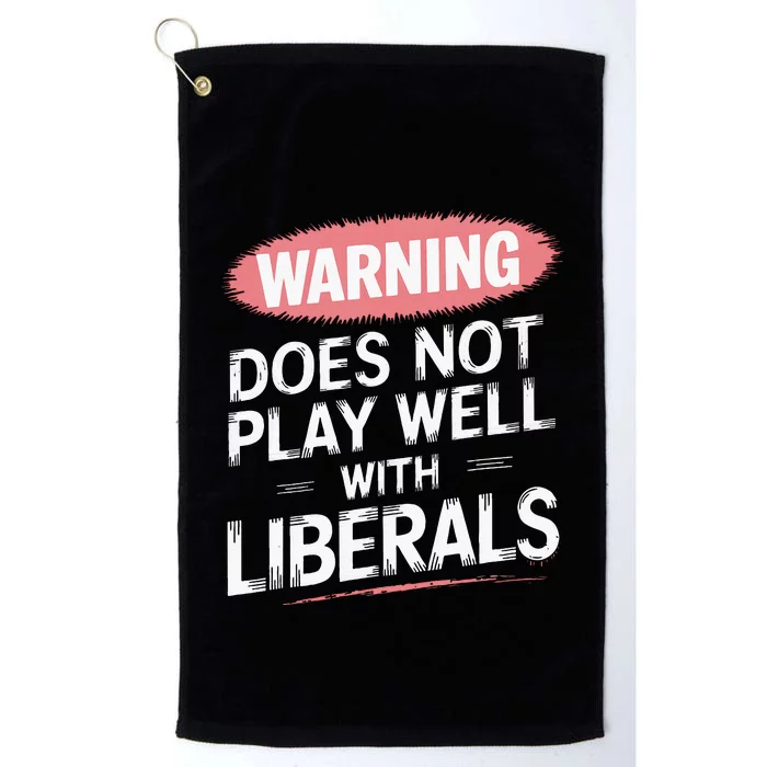 Warning Does Not Play Well With Liberals Platinum Collection Golf Towel