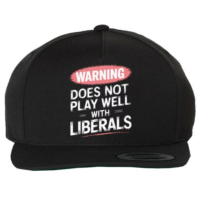 Warning Does Not Play Well With Liberals Wool Snapback Cap