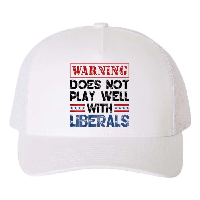 Warning Does Not Play Well With Liberals Yupoong Adult 5-Panel Trucker Hat