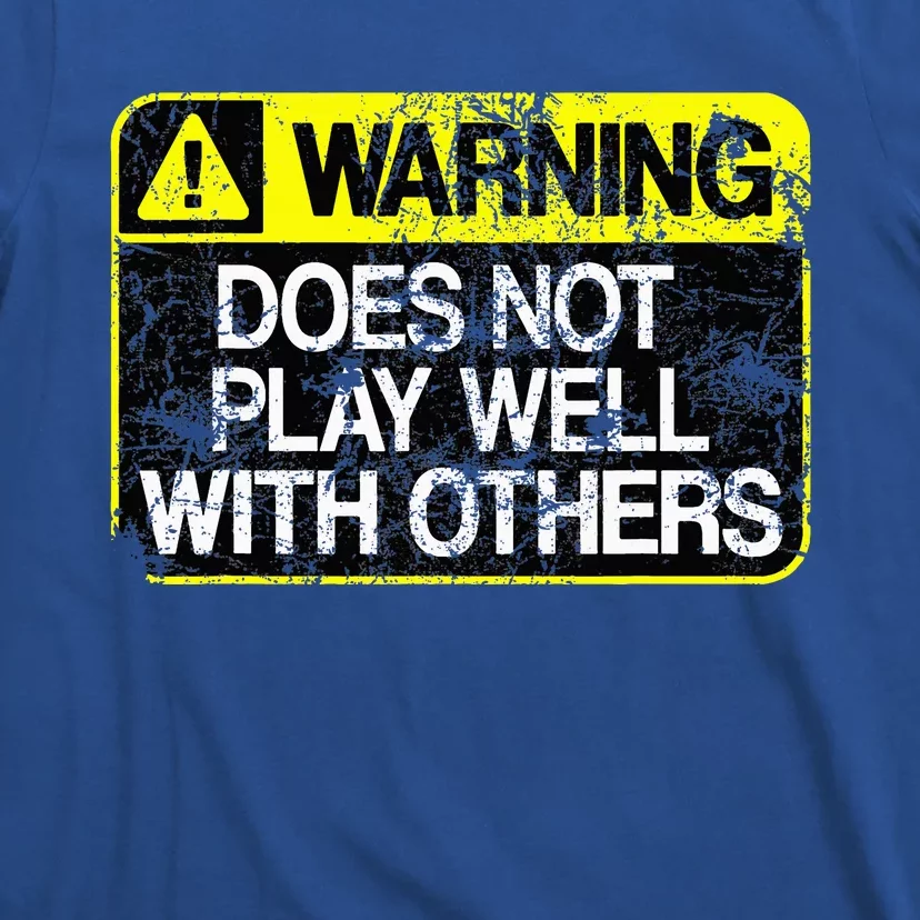 Warning Does Not Play Well With Others Caution Sign T-Shirt