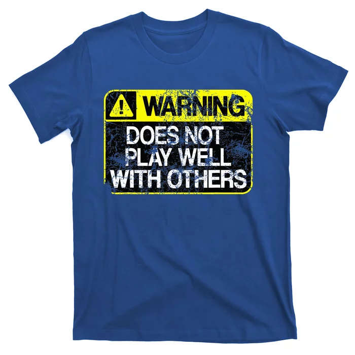 Warning Does Not Play Well With Others Caution Sign T-Shirt