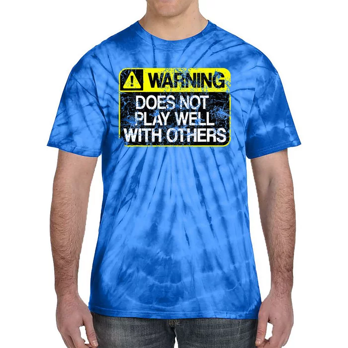 Warning Does Not Play Well With Others Caution Sign Tie-Dye T-Shirt