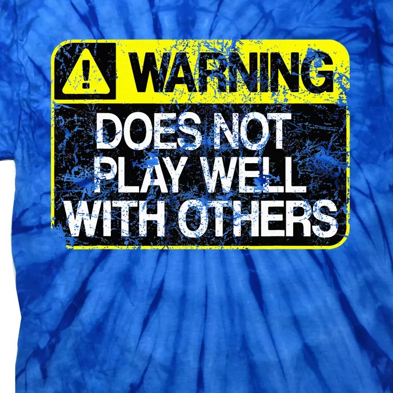 Warning Does Not Play Well With Others Caution Sign Tie-Dye T-Shirt