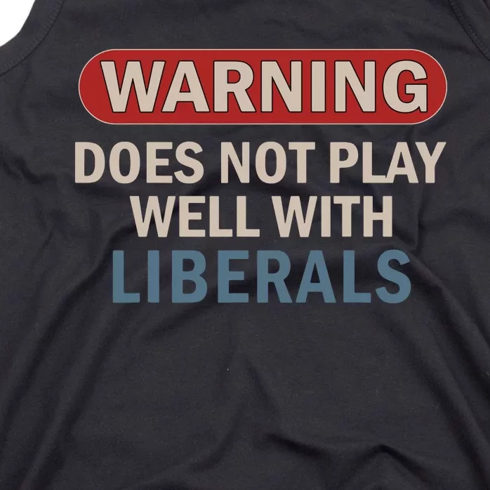 Warning Does Not Play Well With Liberals Tank Top