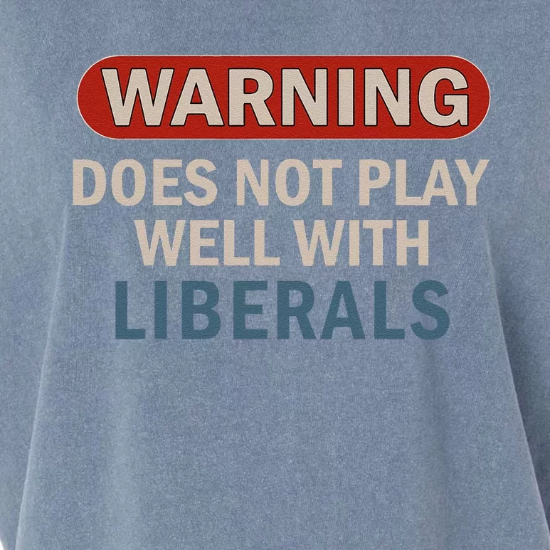 Warning Does Not Play Well With Liberals Gift Garment-Dyed Women's Muscle Tee