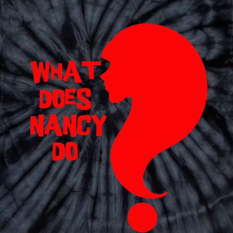 What Does Nancy Do Tie-Dye T-Shirt