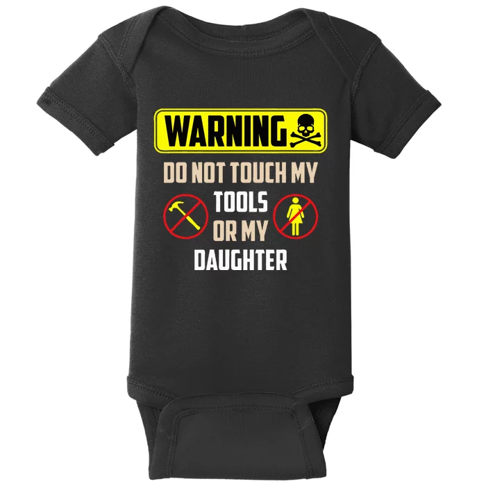 Warning Do Not Touch My Tools Or My Daughter Funny Dad Baby Bodysuit