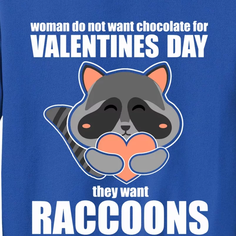 Wo Do Not Want Chocolate They Want Raccoons Gift Tall Sweatshirt