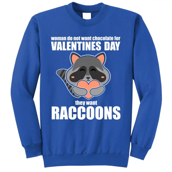 Wo Do Not Want Chocolate They Want Raccoons Gift Tall Sweatshirt